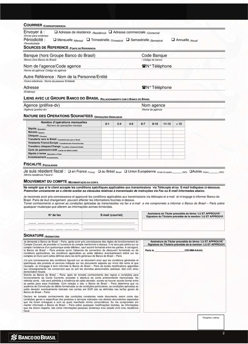 Código da agência Autre Référence : Nom de la Personne/Entité /Outra referência : Nome da pessoa/ Entidade Adresse /Endereço Code Banque / Código do banco N Téléphone N Téléphone LIENS AVEC LE GROUPE