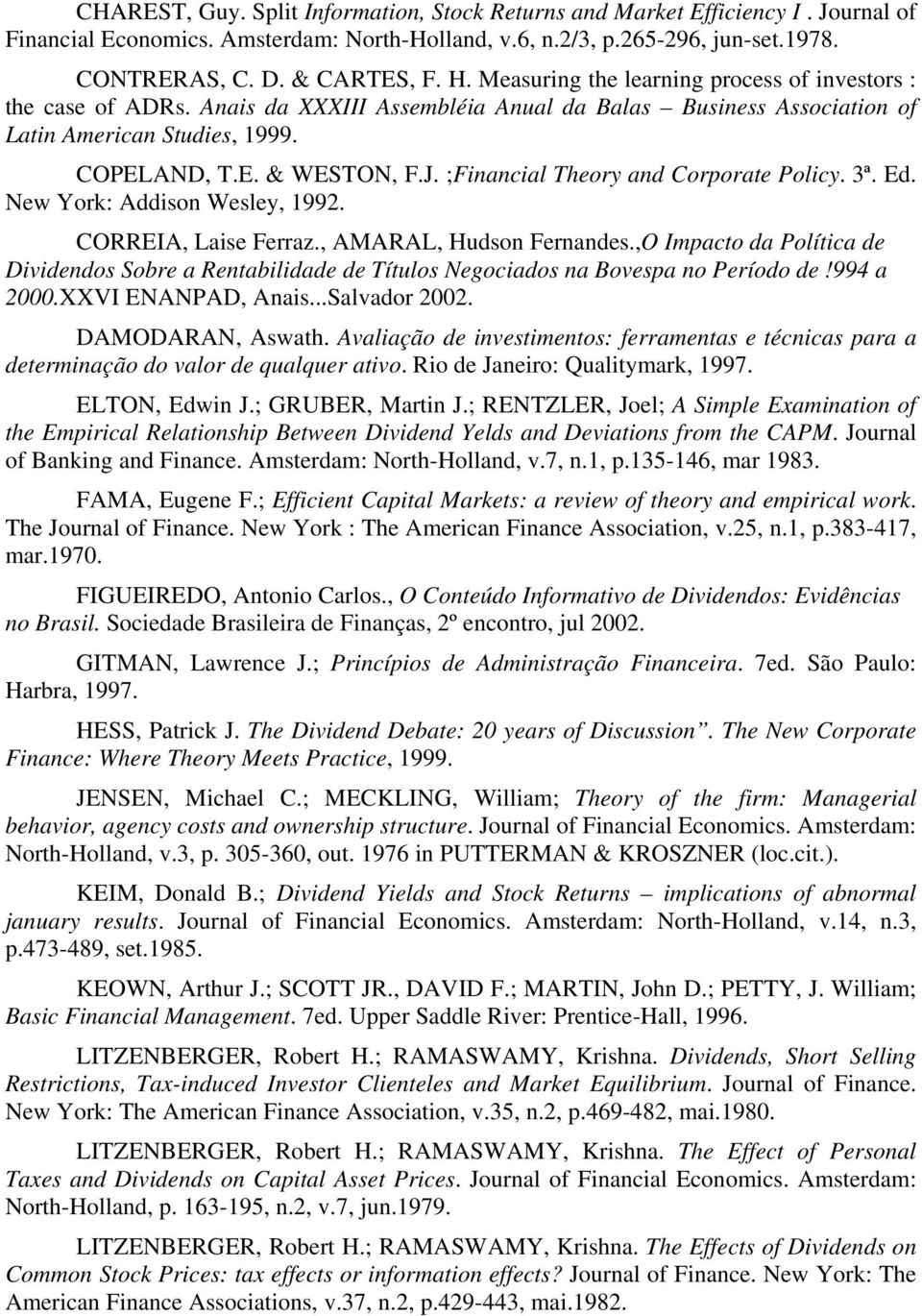 ;Fnancal Theory and Corporate Polcy. 3ª. Ed. New York: Addson Wesley, 199. CORREIA, Lase Ferraz., AMARAL, Hudson Fernandes.