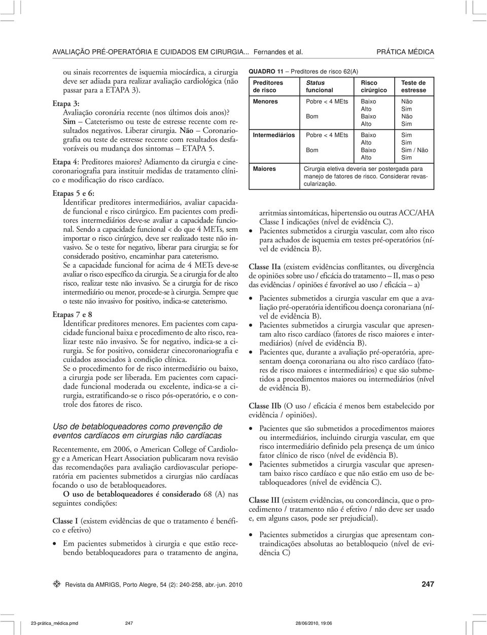 Etapa 4: Preditores maiores? Adiamento da cirurgia e cinecoronariografia para instituir medidas de tratamento clínico e modificação do risco cardíaco.