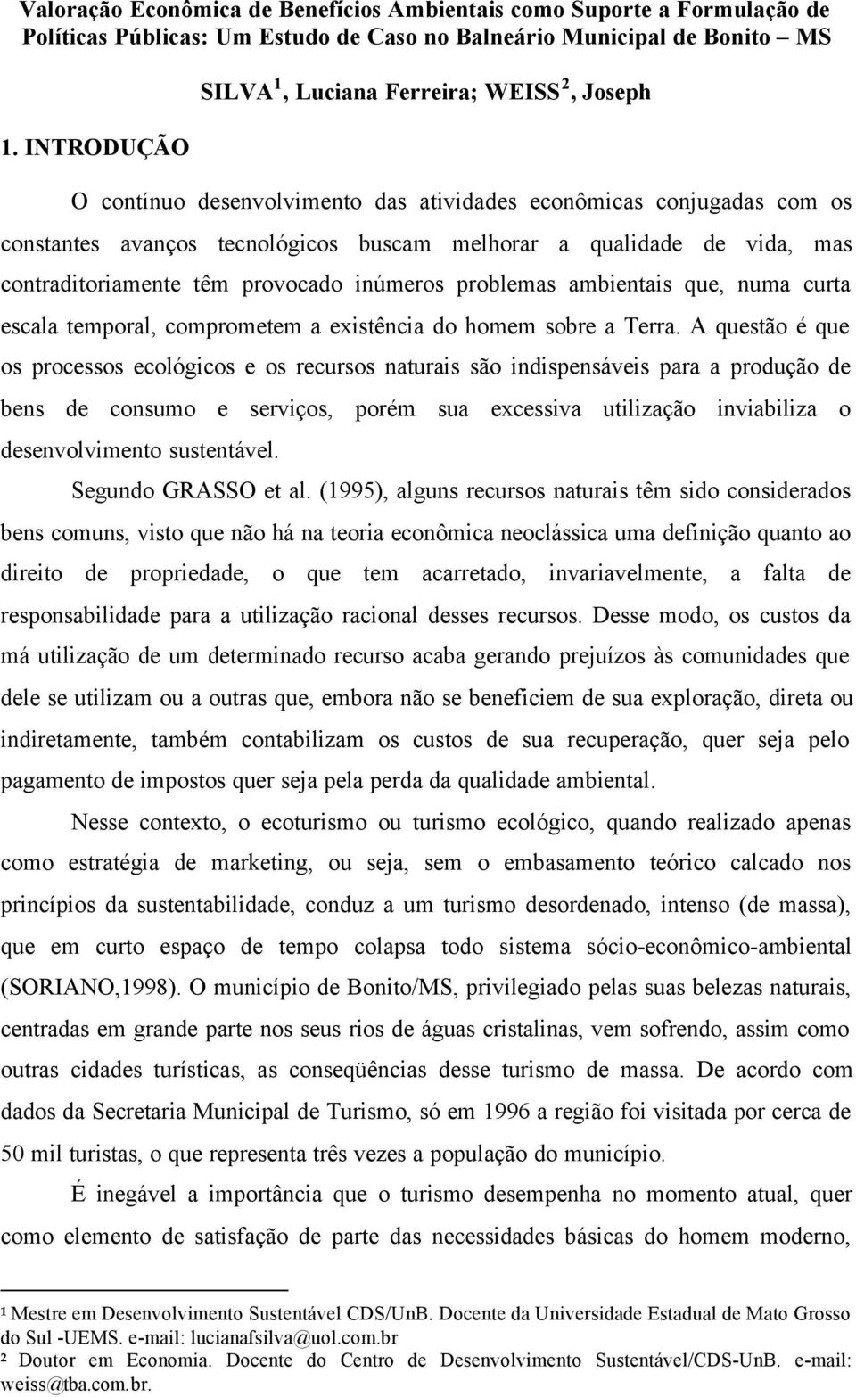 contradtoramente têm provocado números problemas ambentas que, numa curta escala temporal, comprometem a exstênca do homem sobre a Terra.