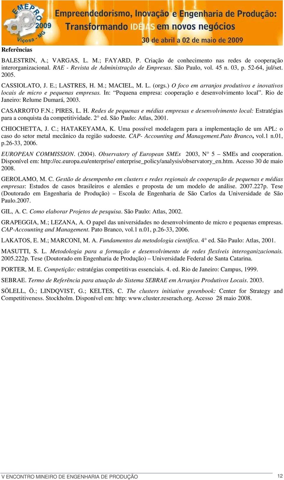 In: Pequena empresa: cooperação e desenvolvimento local. Rio de Janeiro: Relume Dumará, 2003. CASARROTO F.N.; PIRES, L. H.