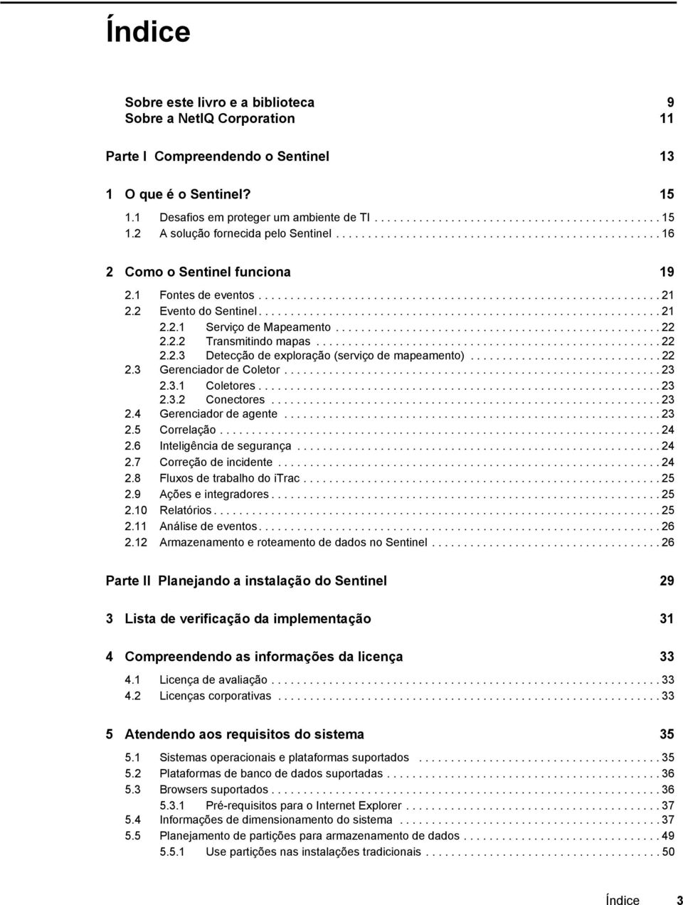 .............................................................. 21 2.2.1 Serviço de Mapeamento...................................................22 2.2.2 Transmitindo mapas...................................................... 22 2.