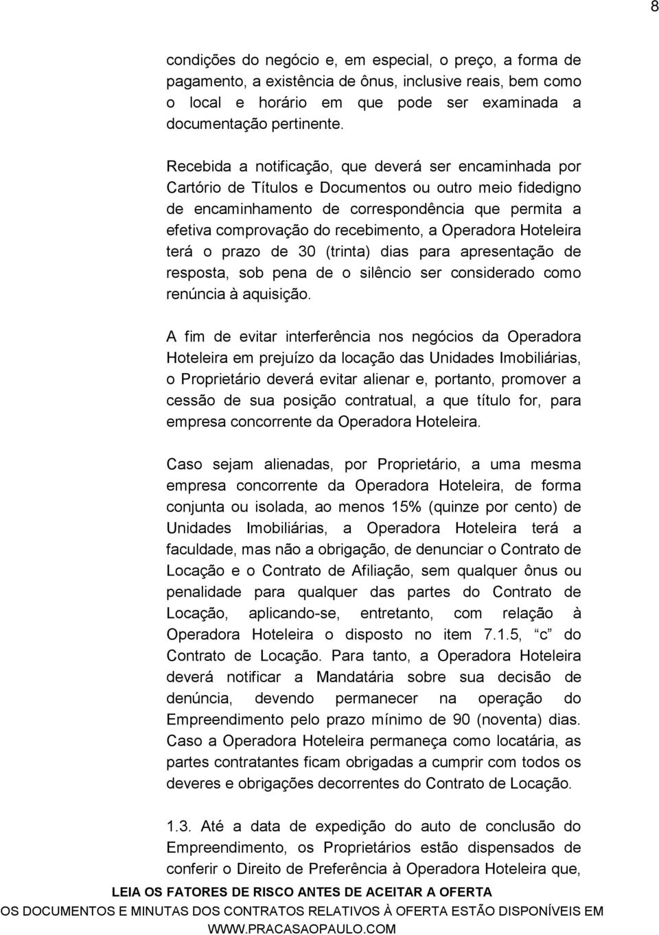 a Operadora Hoteleira terá o prazo de 30 (trinta) dias para apresentação de resposta, sob pena de o silêncio ser considerado como renúncia à aquisição.