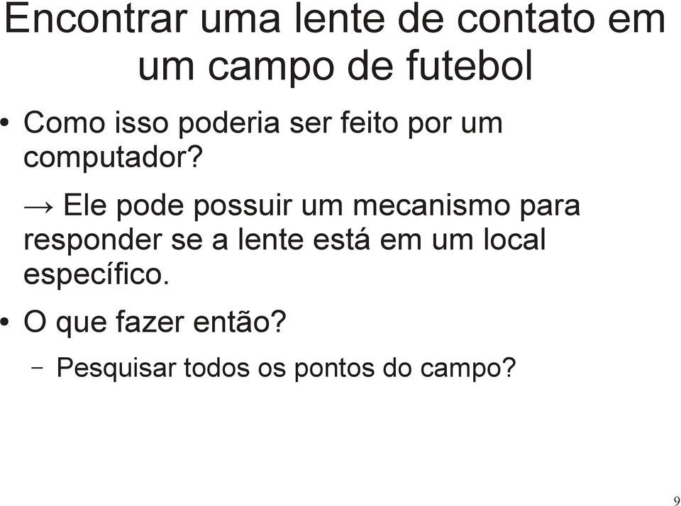 Ele pode possuir um mecanismo para responder se a lente está