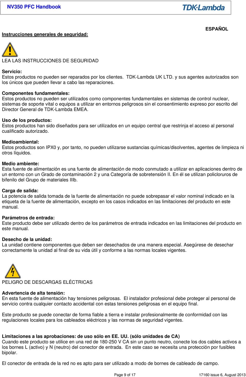 Componentes fundamentales: Estos productos no pueden ser utilizados como componentes fundamentales en sistemas de control nuclear, sistemas de soporte vital o equipos a utilizar en entornos