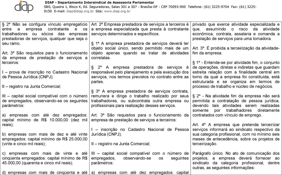 capital social compatível com o número de empregados, observando-se os seguintes parâmetros: a) empresas com até dez empregados: capital mínimo de R$ 10.