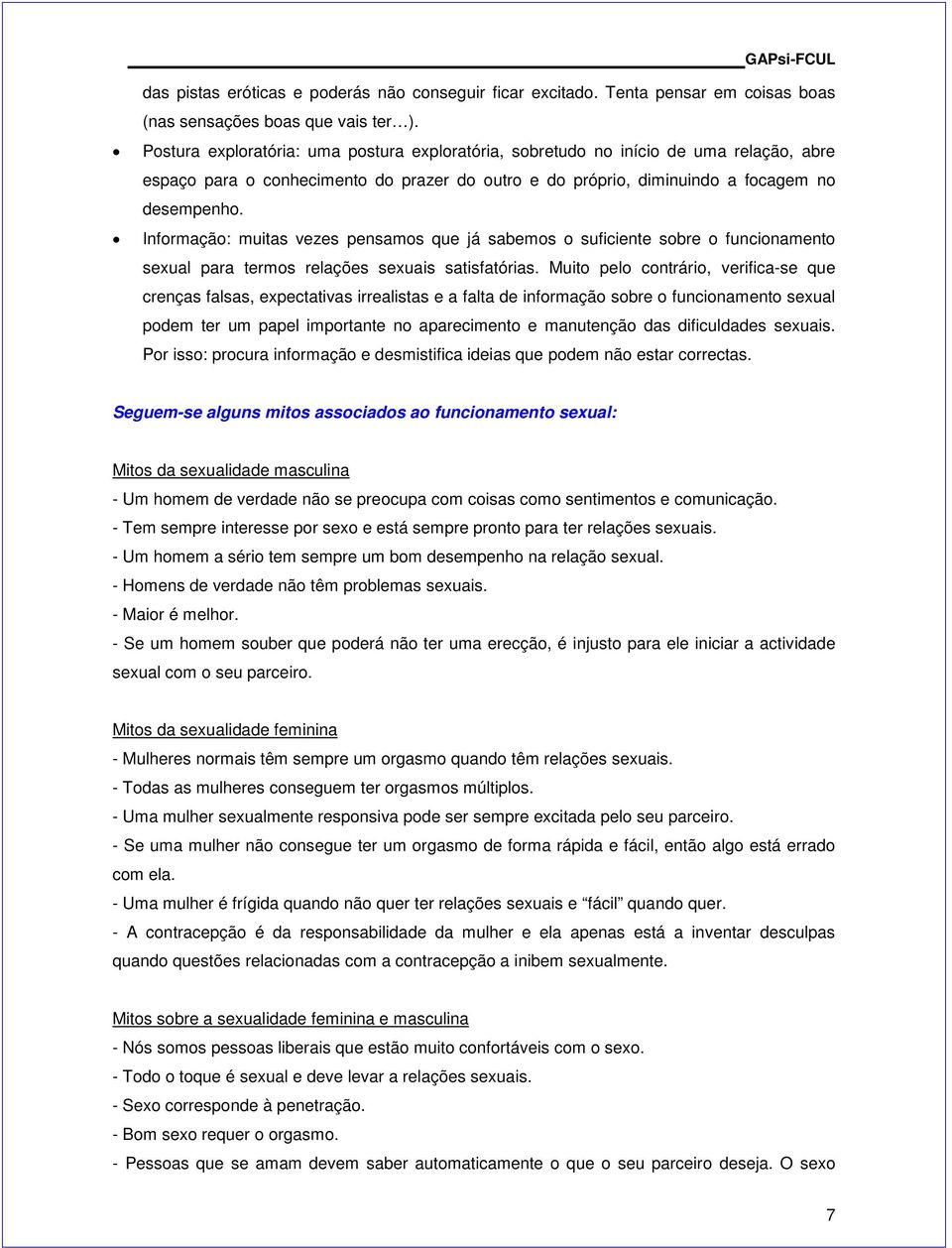 Informação: muitas vezes pensamos que já sabemos o suficiente sobre o funcionamento sexual para termos relações sexuais satisfatórias.