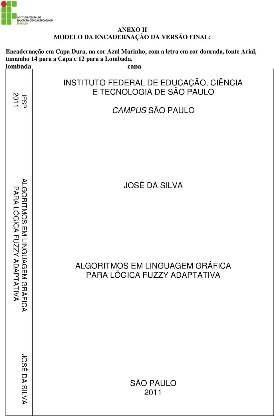 lombada capa IFSP ALGORITMOS EM LINGUAGEM GRÁFICA JOSÉ DA SILVA 2011 PARA LÓGICA FUZZY ADAPTATIVA INSTITUTO