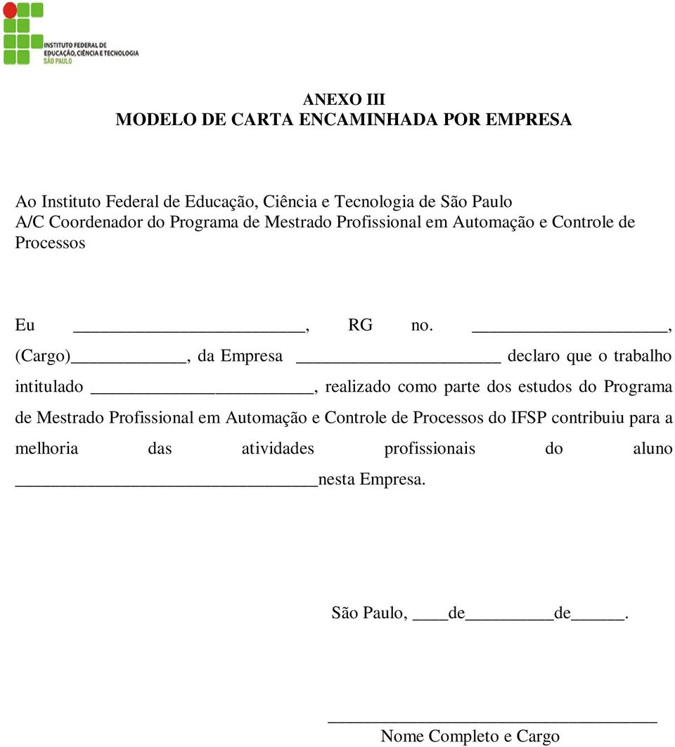 , (Cargo), da Empresa declaro que o trabalho intitulado, realizado como parte dos estudos do Programa de Mestrado Profissional