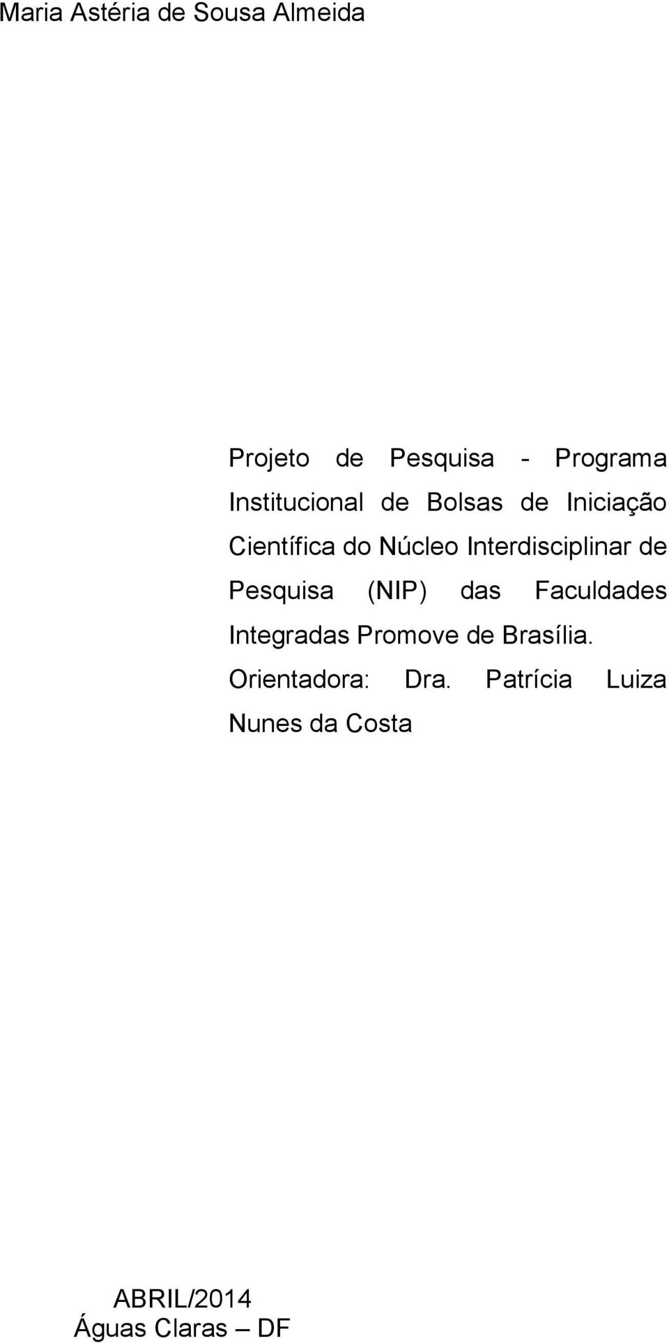 Interdisciplinar de Pesquisa (NIP) das Faculdades Integradas Promove