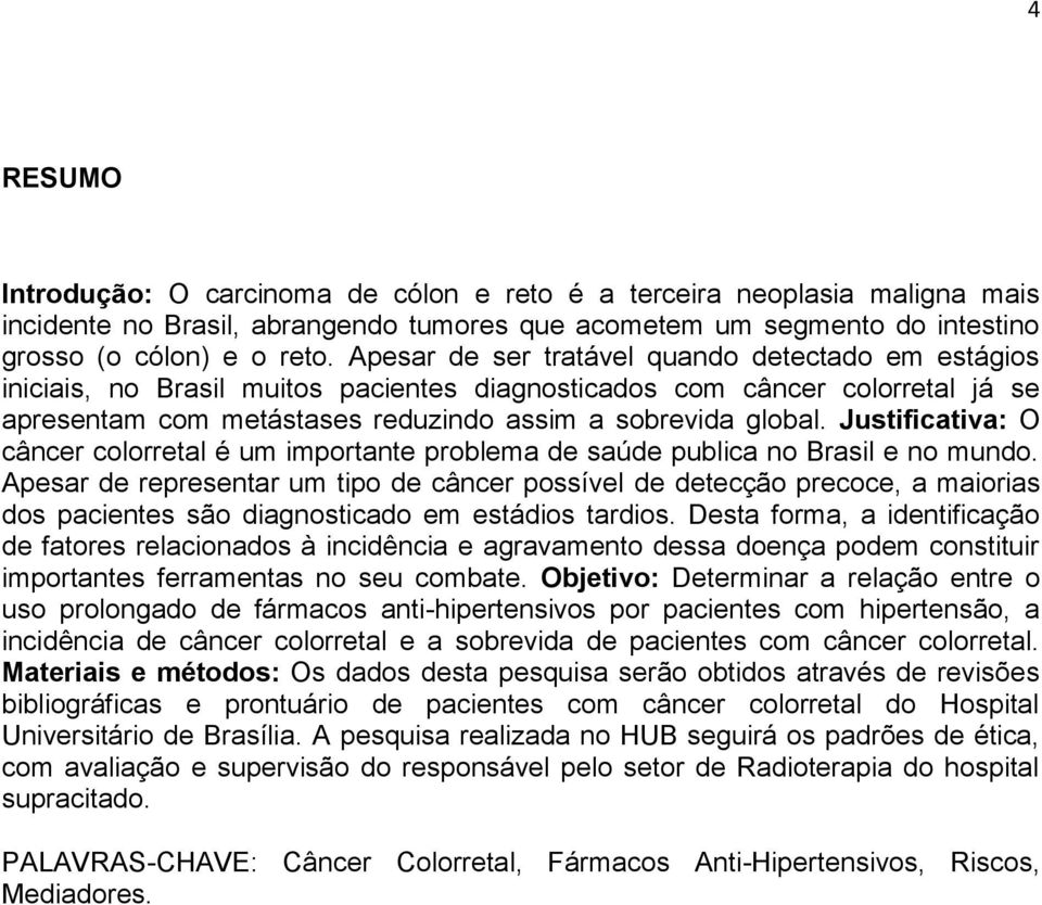 Justificativa: O câncer colorretal é um importante problema de saúde publica no Brasil e no mundo.