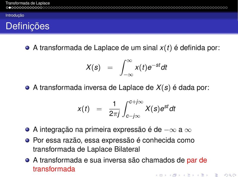 A integração na primeira expressão é de a Por essa razão, essa expressão é conhecida como