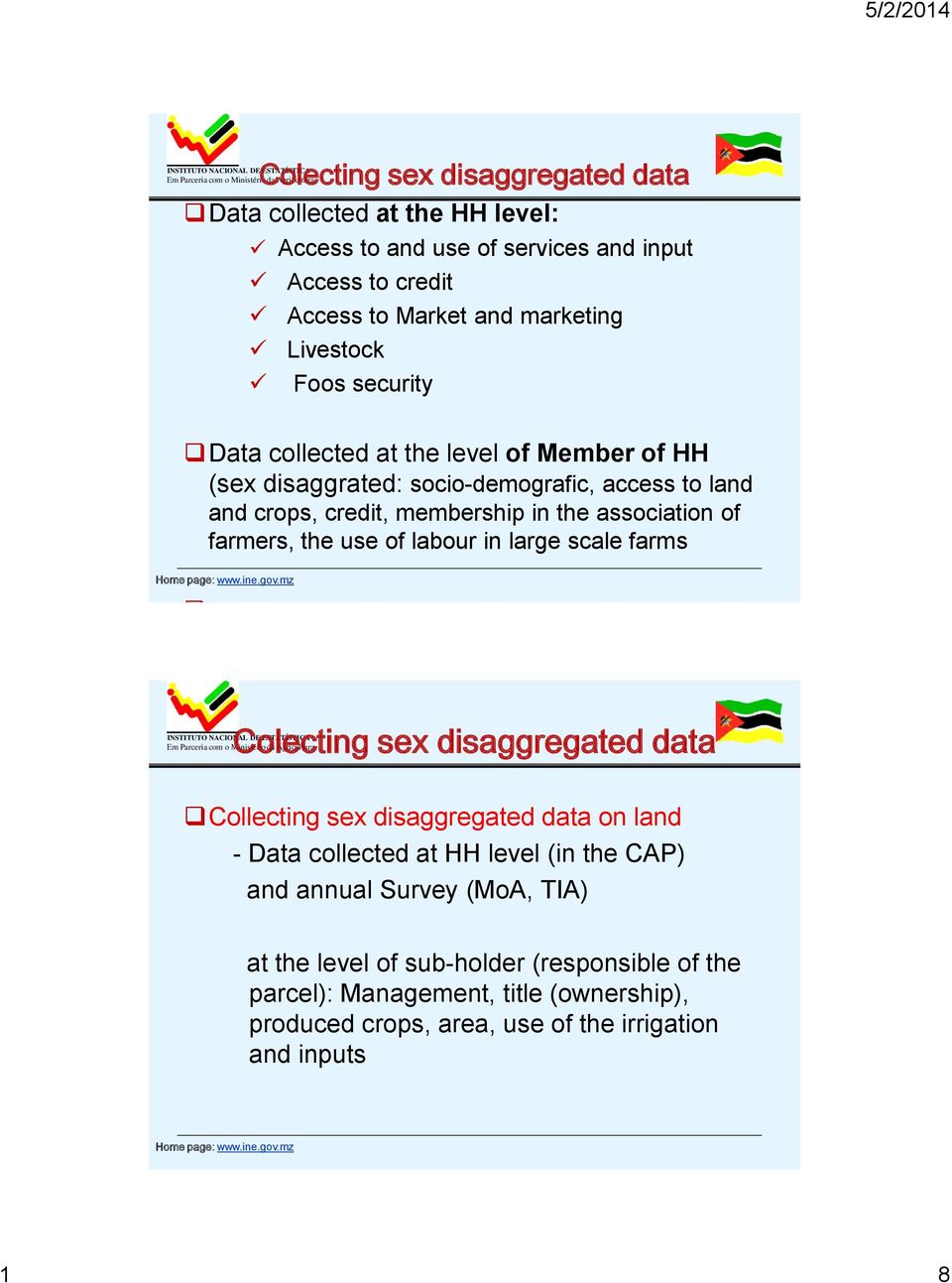 farmers, the use of labour in large scale farms Em Parceria com o Ministério Colecting da Agricultura sex disaggregated data Collecting sex disaggregated data on land - Data collected at