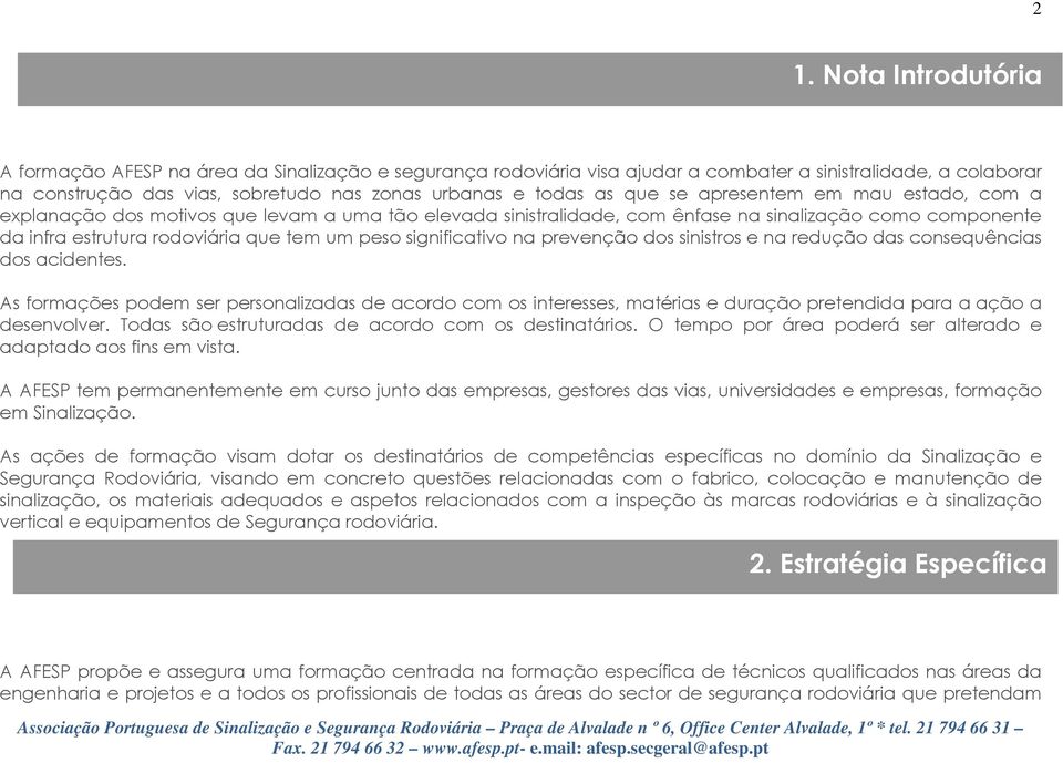 significativo na prevenção dos sinistros e na redução das consequências dos acidentes.