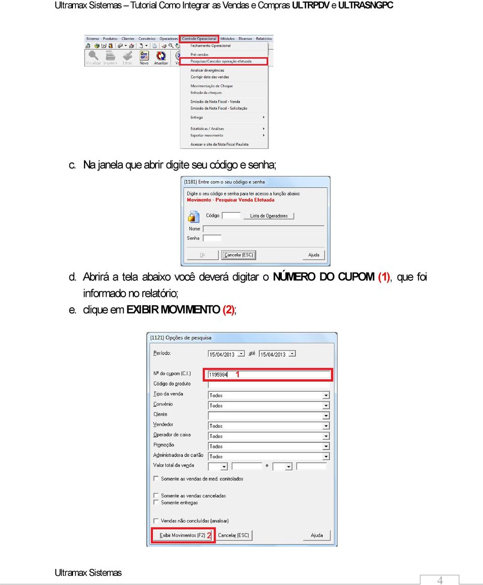 Abrirá a tela abaixo você deverá digitar o NÚMERO DO CUPOM