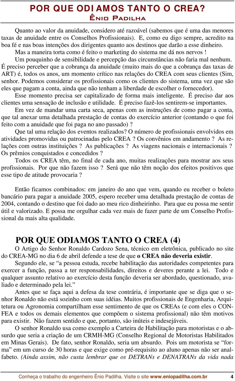 Um pouquinho de sensibilidade e percepção das circunstâncias não faria mal nenhum.