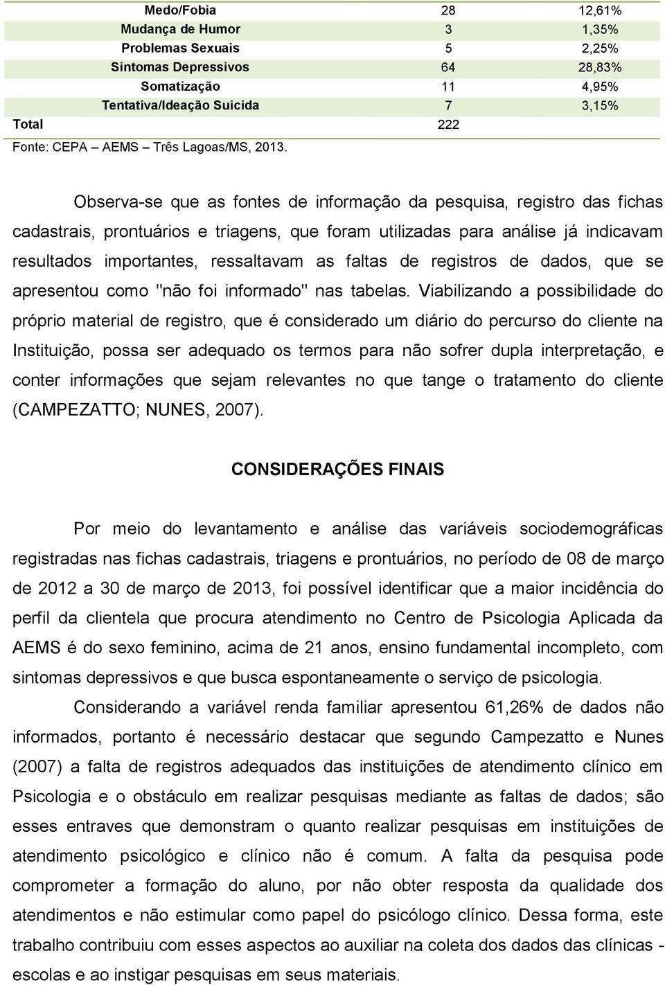 se apresentou como "não foi informado" nas tabelas.