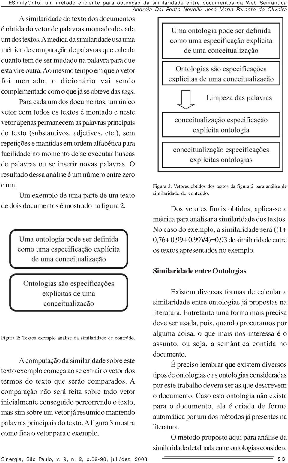 Ao mesmo tempo em que o vetor foi montado, o dicionário vai sendo complementado com o que já se obteve das tags.