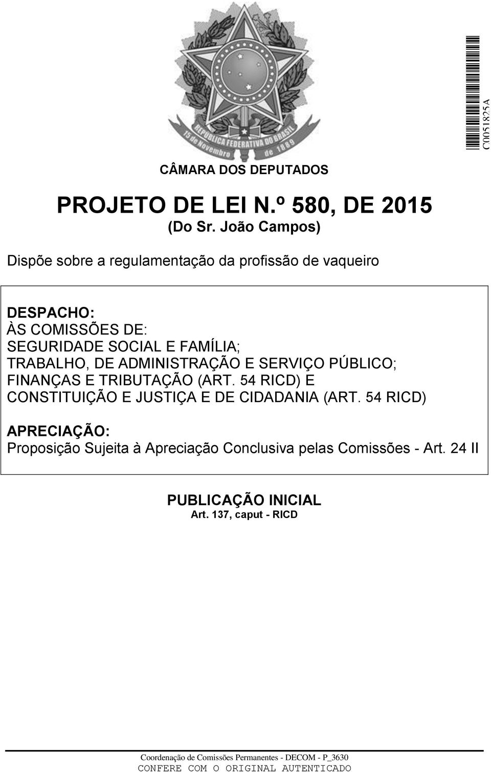 FAMÍLIA; TRABALHO, DE ADMINISTRAÇÃO E SERVIÇO PÚBLICO; FINANÇAS E TRIBUTAÇÃO (ART.