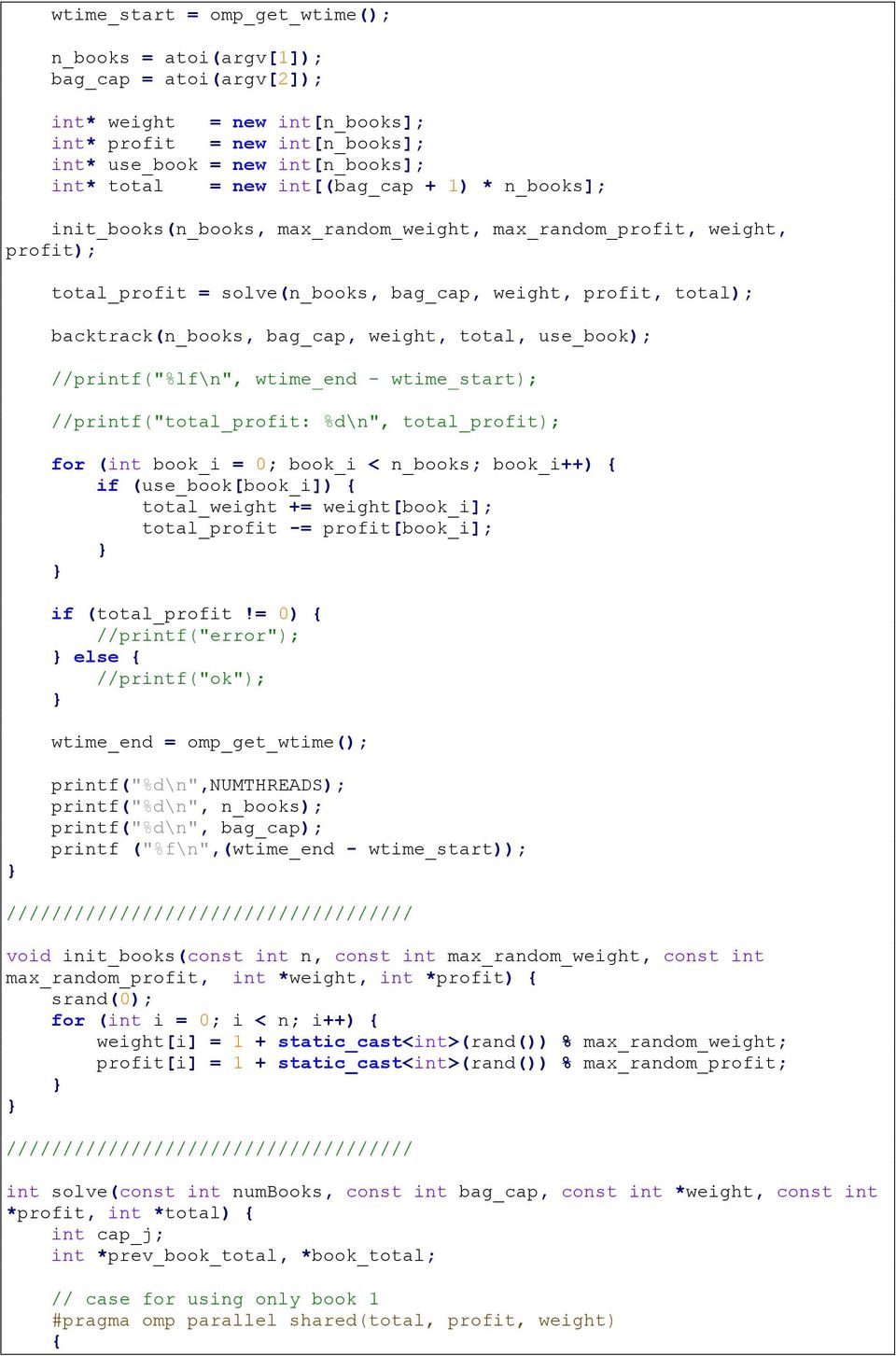 weight, total, use_book); //printf("%lf\n", wtime_end - wtime_start); //printf("total_profit: %d\n", total_profit); for (int book_i = 0; book_i < n_books; book_i++) { if (use_book[book_i]) {