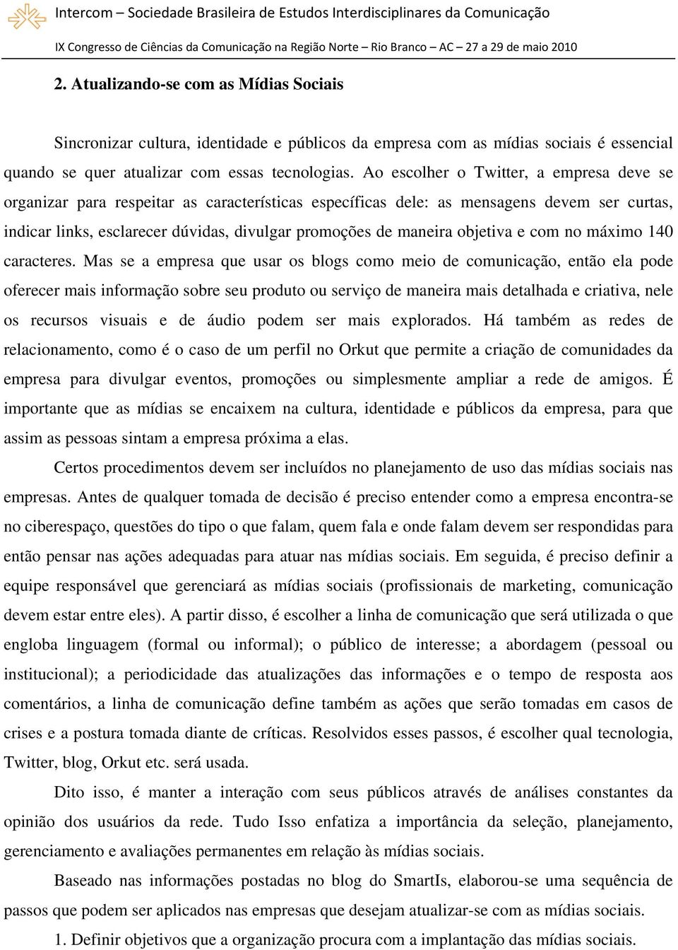 objetiva e com no máximo 140 caracteres.