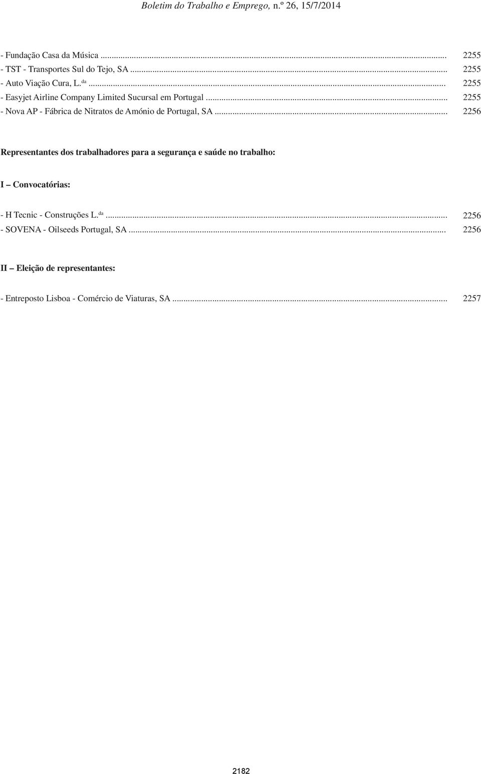 .. 2256 Representantes dos trabalhadores para a segurança e saúde no trabalho: I Convocatórias: - H Tecnic - Construções L.