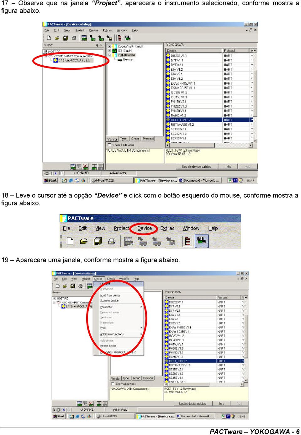 18 Leve o cursor até a opção Device e click com o botão esquerdo do