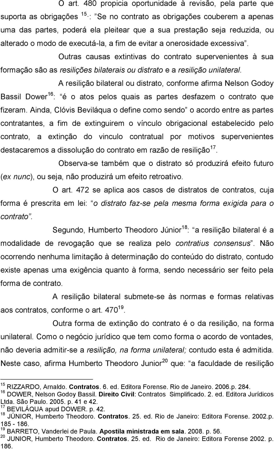 alterado o modo de executá-la, a fim de evitar a onerosidade excessiva.