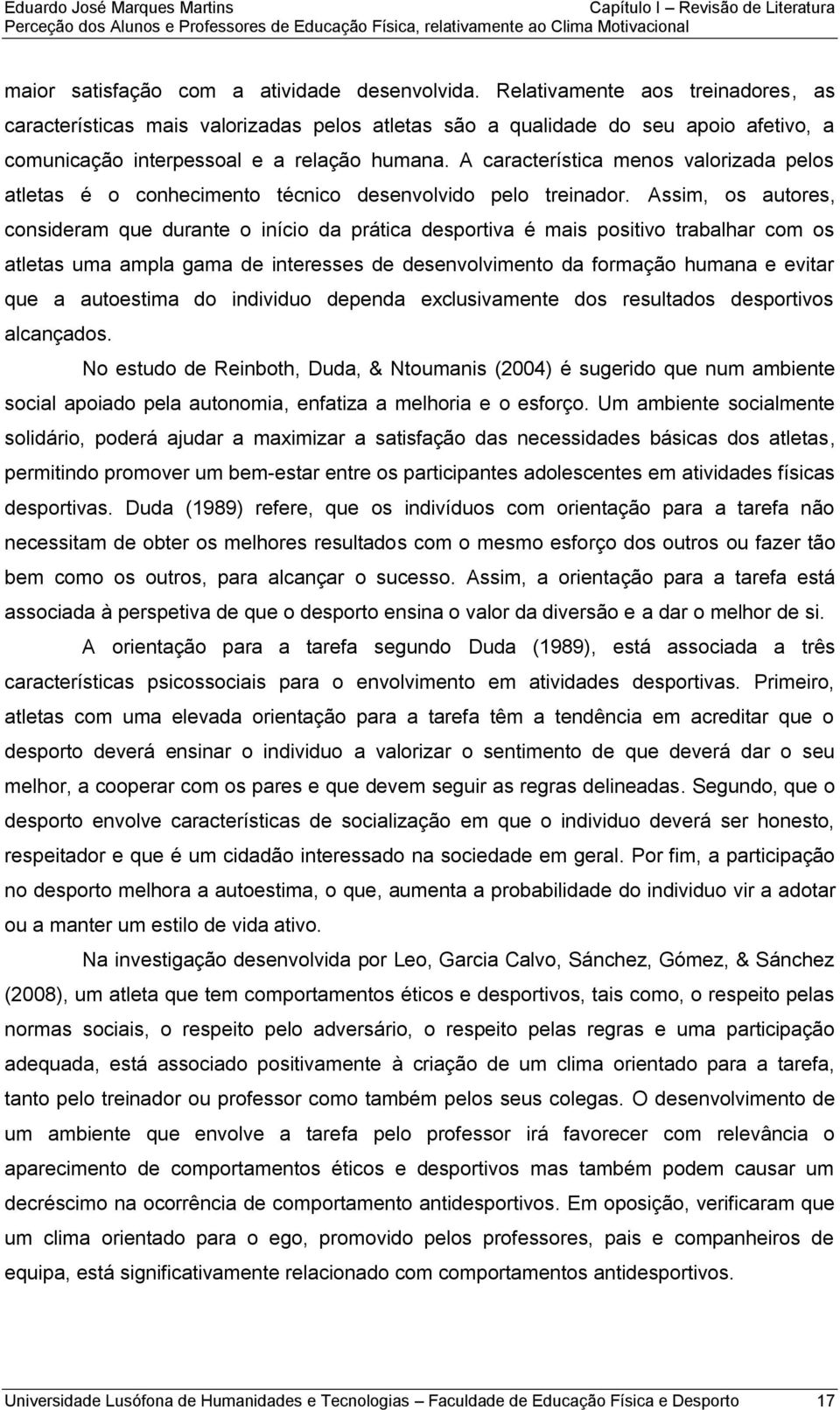 A característica menos valorizada pelos atletas é o conhecimento técnico desenvolvido pelo treinador.