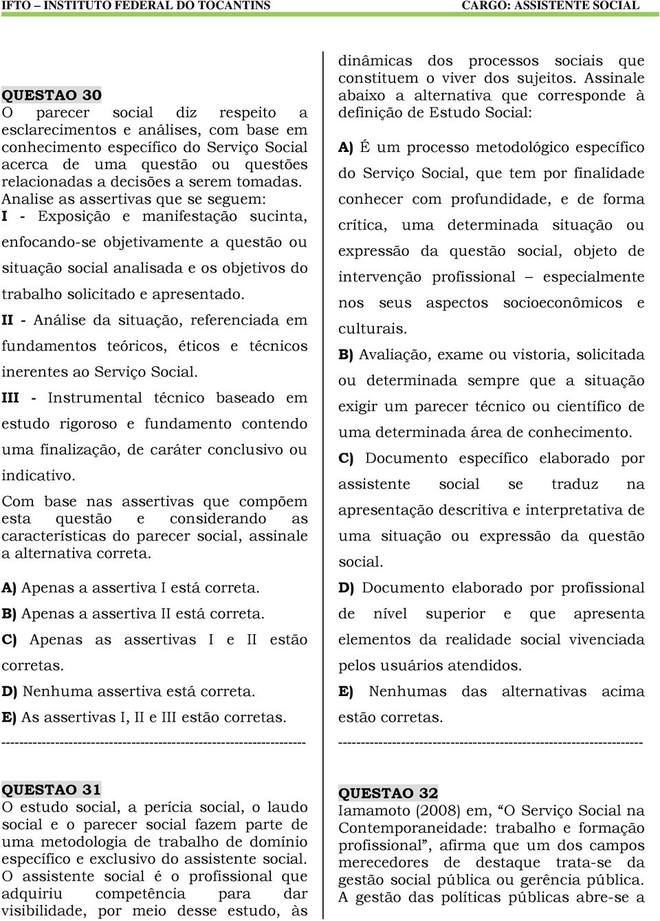 II - Análise da situação, referenciada em fundamentos teóricos, éticos e técnicos inerentes ao Serviço Social.