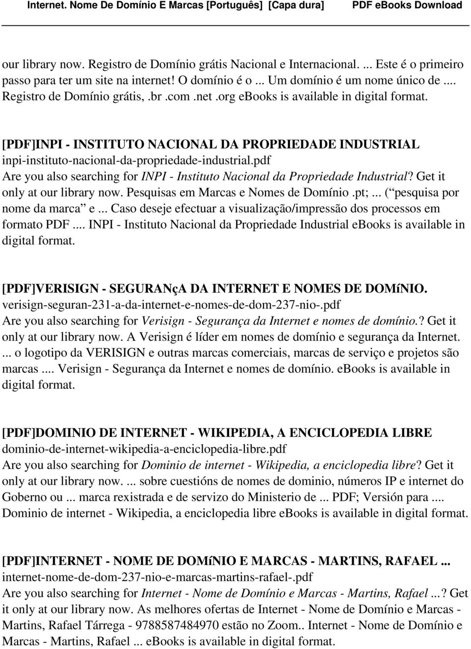 pdf Are you also searching for INPI - Instituto Nacional da Propriedade Industrial? Get it only at our library now. Pesquisas em Marcas e Nomes de Domínio.pt;... ( pesquisa por nome da marca e.