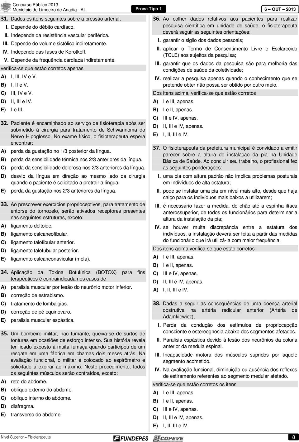 32. Paciente é encaminhado ao serviço de fisioterapia após ser submetido à cirurgia para tratamento de Schwannoma do Nervo Hipoglosso.