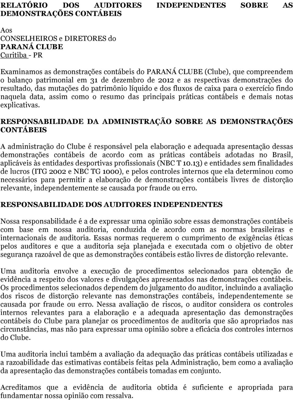 assim como o resumo das principais práticas contábeis e demais notas explicativas.