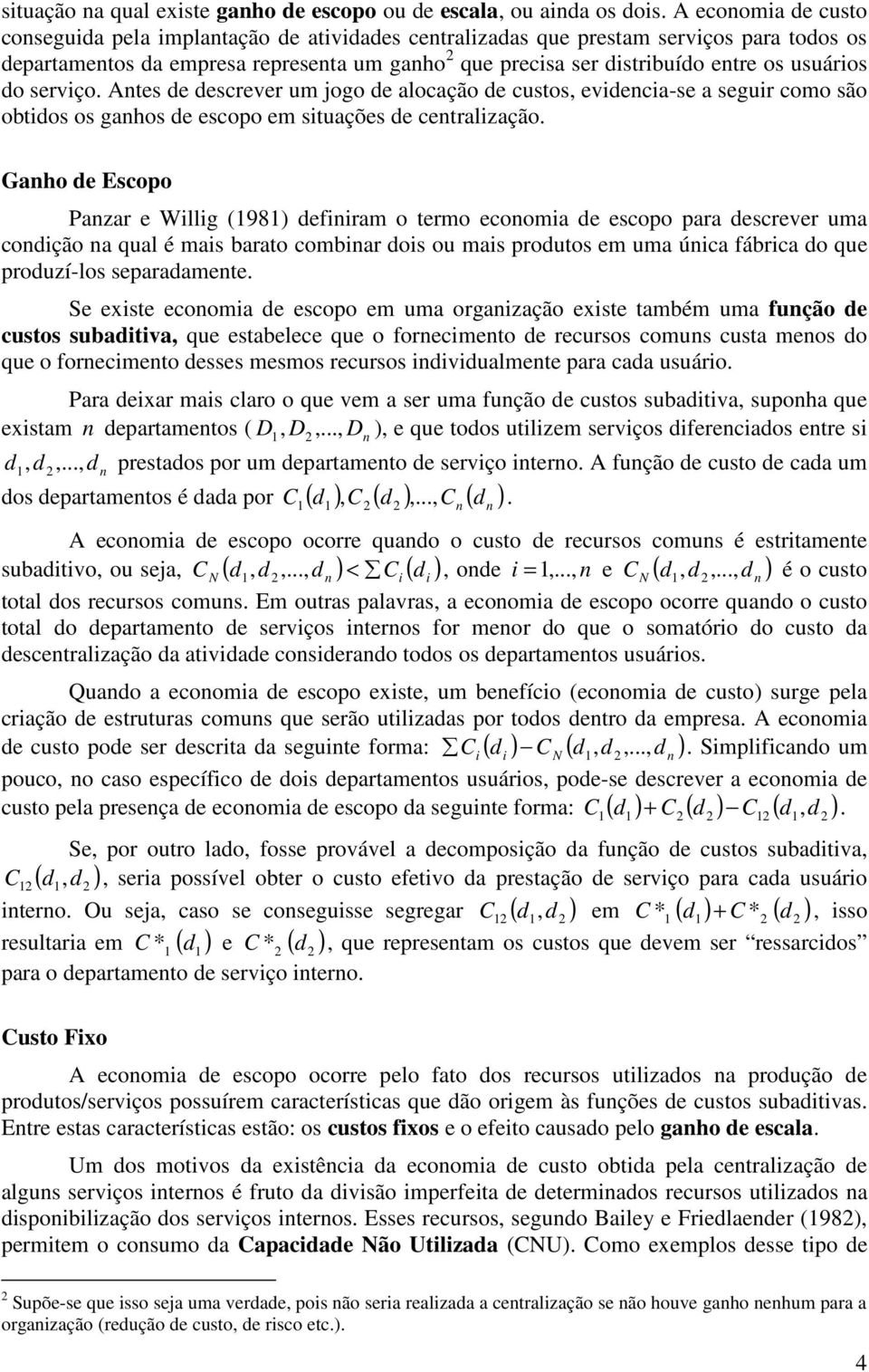 Antes e escrever um jogo e alocação e custos, evenca-se a segur como são obtos os ganhos e escopo em stuações e centralzação.