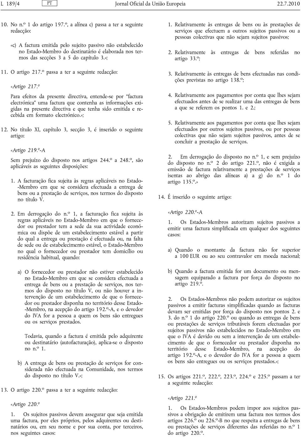 »; 11. O artigo 217. o passa a ter a seguinte redacção: «Artigo 217.