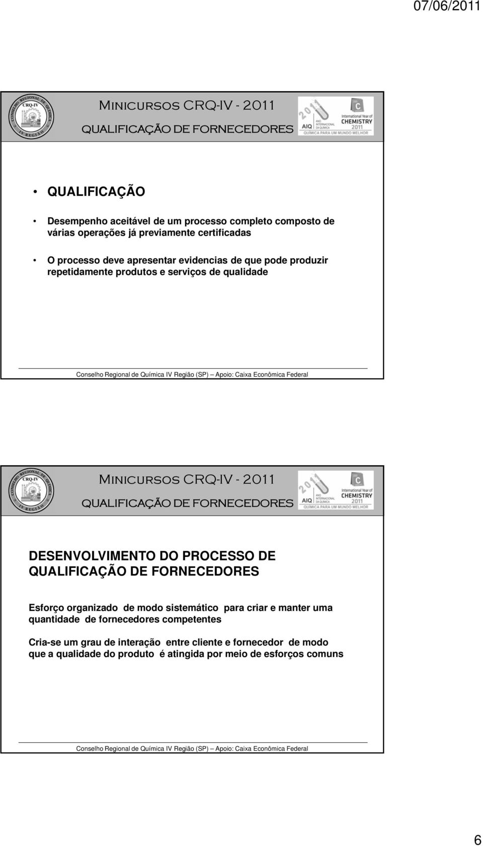 DO PROCESSO DE Esforço organizado de modo sistemático para criar e manter uma quantidade de fornecedores competentes