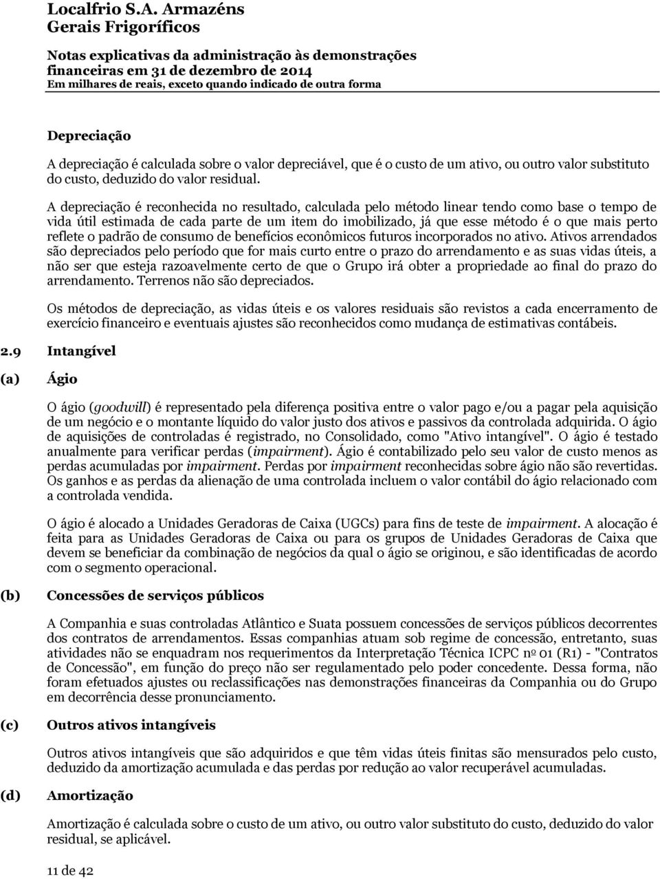 reflete o padrão de consumo de benefícios econômicos futuros incorporados no ativo.