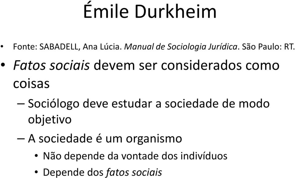 Fatos sociais devem ser considerados como coisas Sociólogo deve