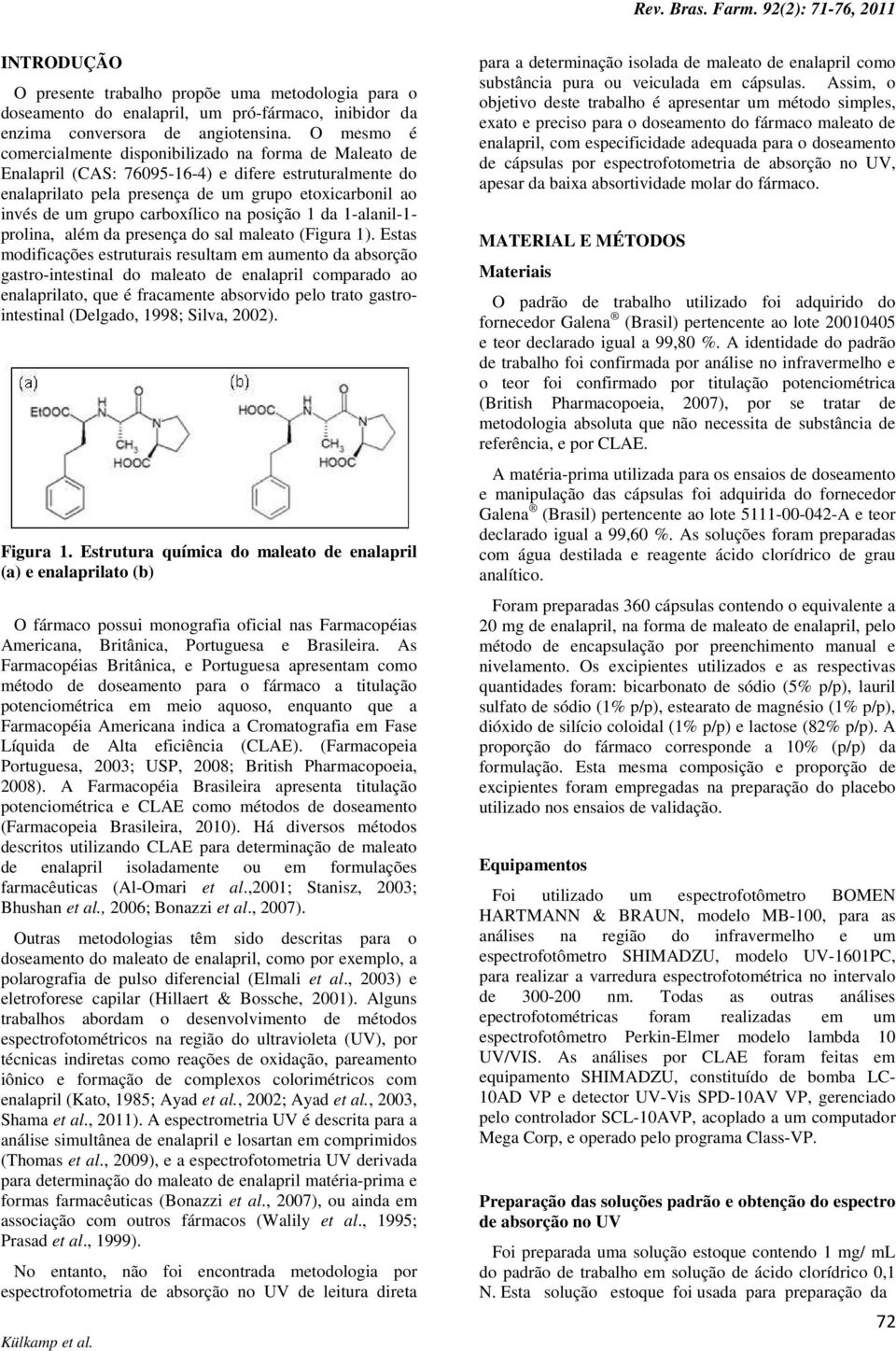 carboxílico na posição 1 da 1-alanil-1- prolina, além da presença do sal maleato (Figura 1).