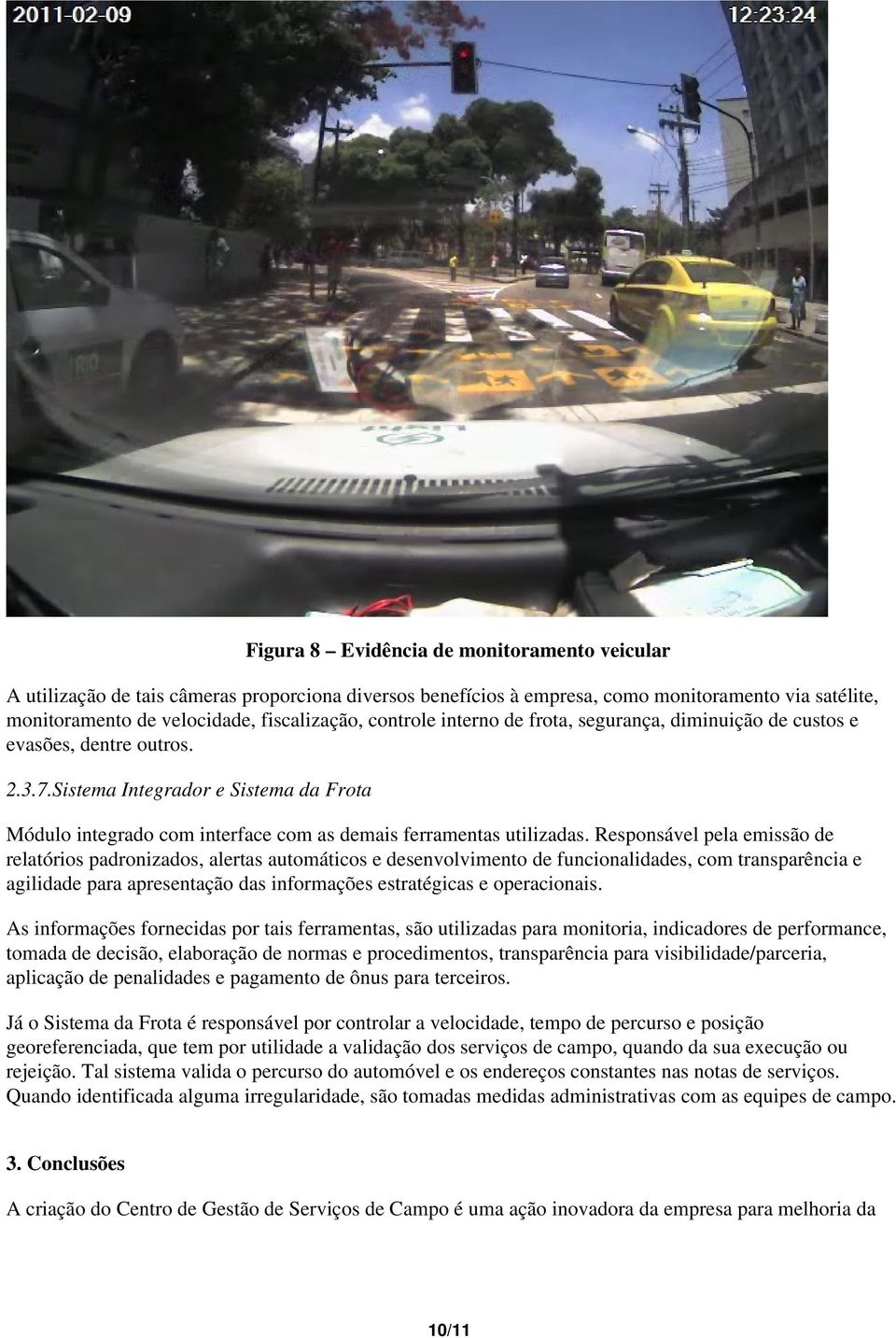 Responsável pela emissão de relatórios padronizados, alertas automáticos e desenvolvimento de funcionalidades, com transparência e agilidade para apresentação das informações estratégicas e