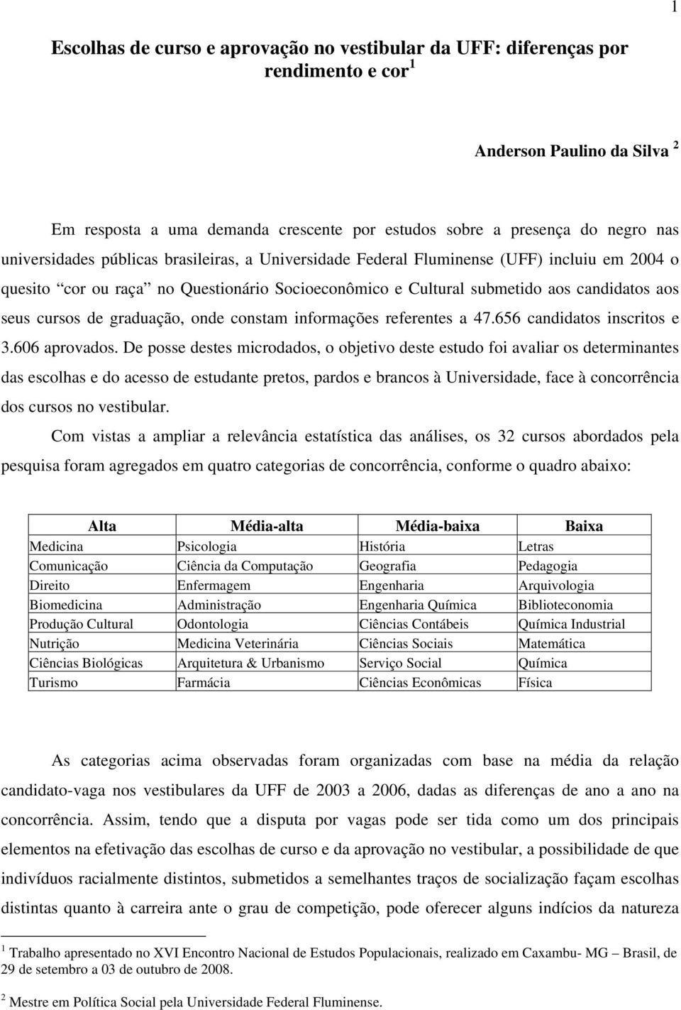 graduação, onde constam informações referentes a 47.656 candidatos inscritos e 3.606 aprovados.