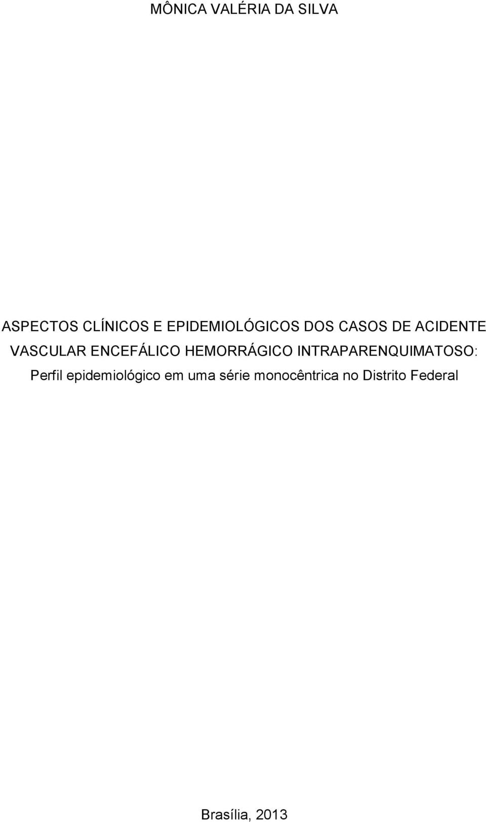 ENCEFÁLICO HEMORRÁGICO INTRAPARENQUIMATOSO: Perfil