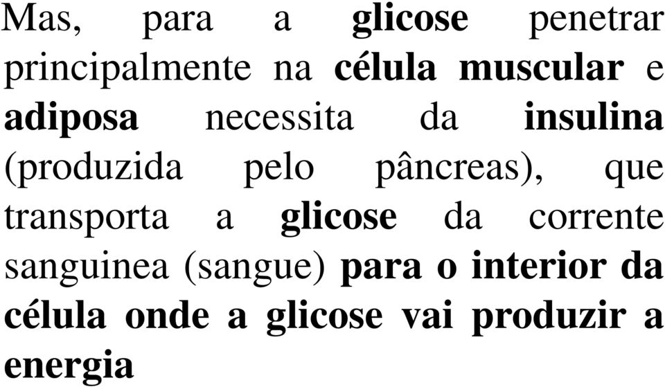 pâncreas), que transporta a glicose da corrente sanguinea