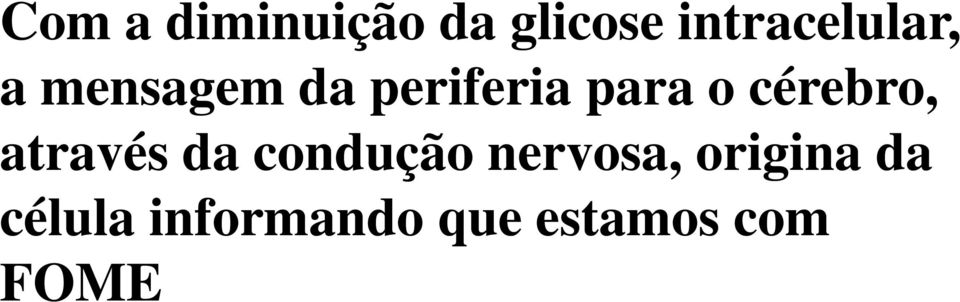 para o cérebro, através da condução