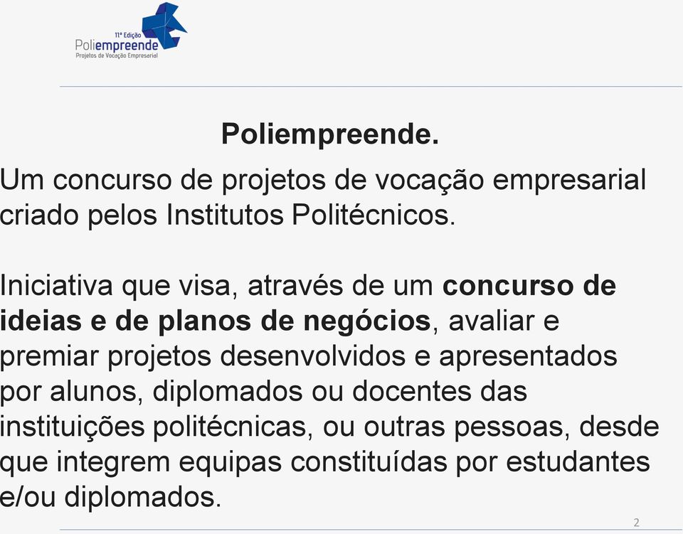 projetos desenvolvidos e apresentados por alunos, diplomados ou docentes das instituições