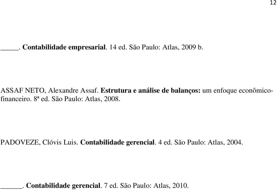 Estrutura e análise de balanços: um enfoque econômicofinanceiro. 8ª ed.