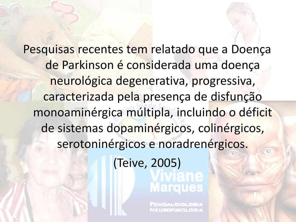 presença de disfunção monoaminérgica múltipla, incluindo o déficit de