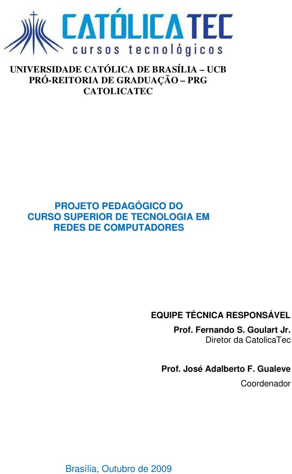 COMPUTADORES EQUIPE TÉCNICA RESPONSÁVEL Prof. Fernando S. Goulart Jr.