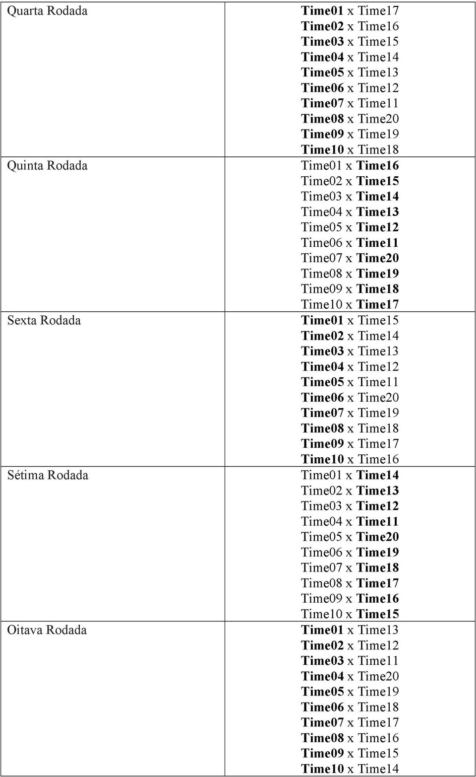 x Time15 Time02 x Time14 Time03 x Time13 Time04 x Time12 Time05 x Time11 Time06 x Time20 Time07 x Time19 Time08 x Time18 Time09 x Time17 Time10 x Time16 Time01 x Time14 Time02 x Time13 Time03 x