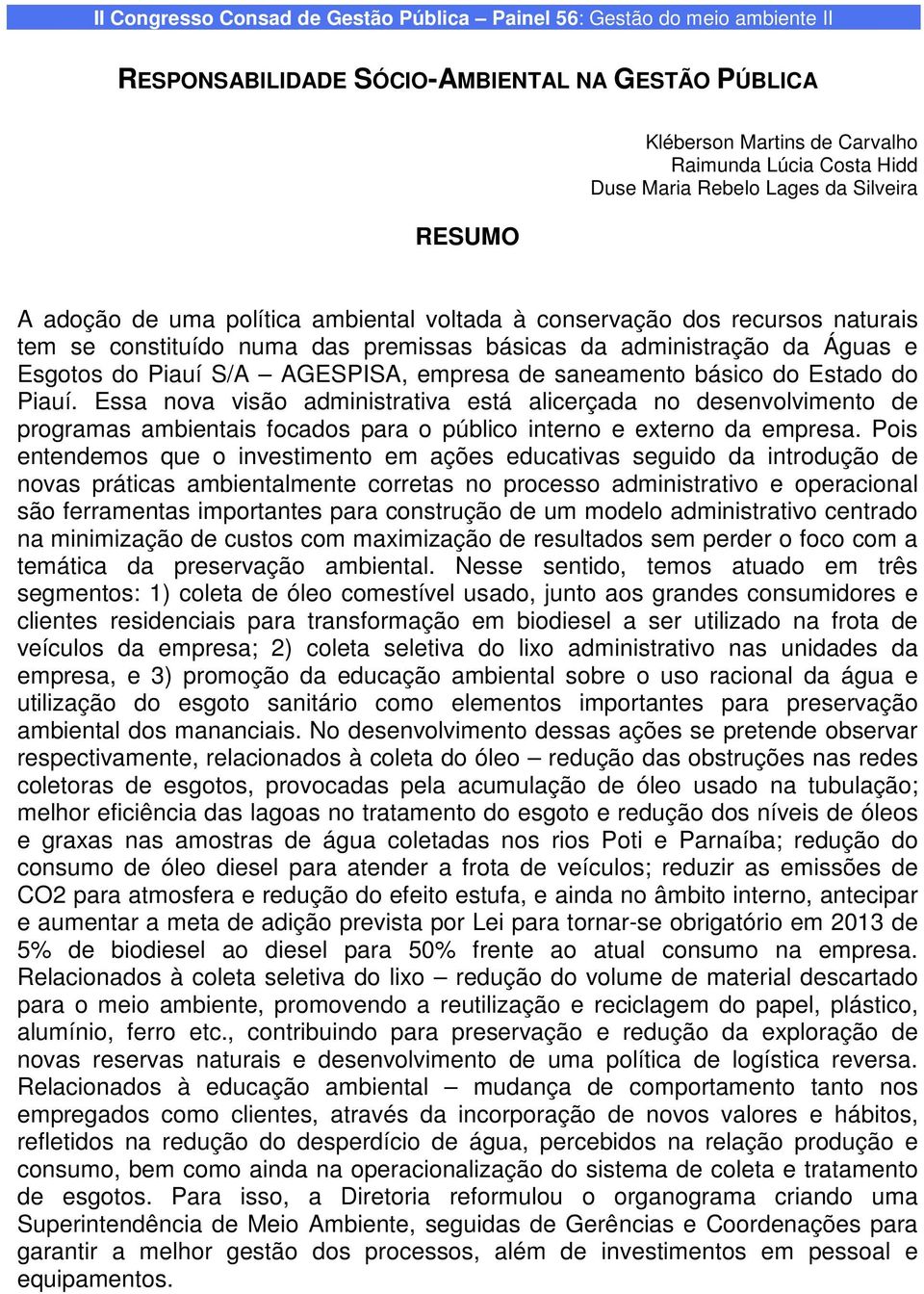 Piauí S/A AGESPISA, empresa de saneamento básico do Estado do Piauí.